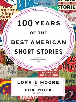 100 Years of the Best American Short Stories by Lorrie Moore